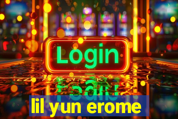 lil yun erome